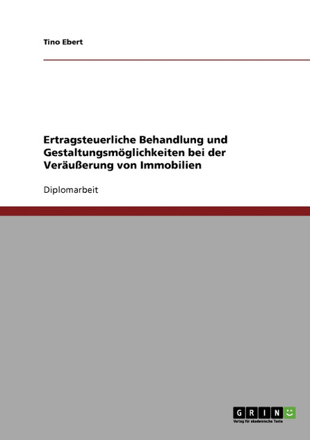 Ertragsteuerliche Behandlung und Gestaltungsmöglichkeiten bei der Veräußerung von Immobilien Ertragsteuerliche Behandlung und Gestaltungsmöglichkeiten bei der Veräußerung von Immobilien