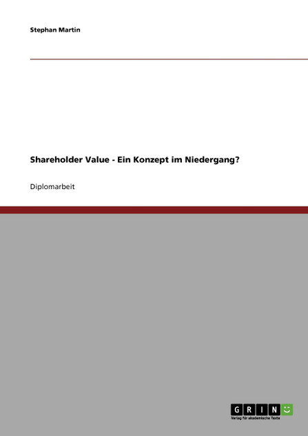 Shareholder Value. Ein Konzept im Niedergang?