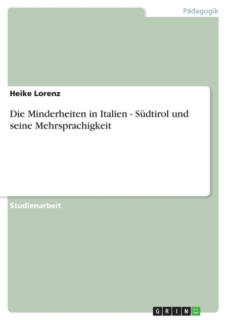 Die Minderheiten in Italien - Südtirol und seine Mehrsprachigkeit Die Minderheiten in Italien - Südtirol und seine Mehrsprachigkeit