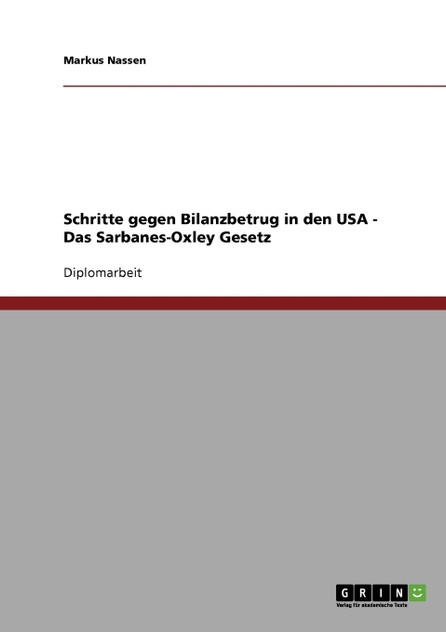 Schritte gegen Bilanzbetrug in den USA - Das Sarbanes-Oxley Gesetz Schritte gegen Bilanzbetrug in den USA - Das Sarbanes-Oxley Gesetz