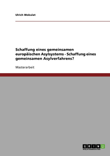 Schaffung eines gemeinsamen europäischen Asylsystems - Schaffung eines gemeinsamen Asylverfahrens?