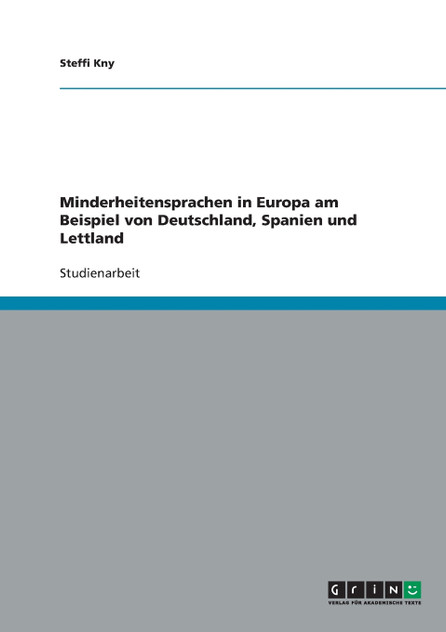 Minderheitensprachen in Europa am Beispiel von Deutschland, Spanien und Lettland