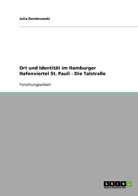 Ort und Identität im Hamburger Hafenviertel St. Pauli - Die Talstraße Ort und Identität im Hamburger Hafenviertel St. Pauli - Die Talstraße
