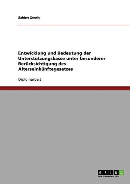 Alterseinkünftegesetz. Entwicklung und Bedeutung der Unterstützungskasse Alterseinkünftegesetz. Entwicklung und Bedeutung der Unterstützungskasse