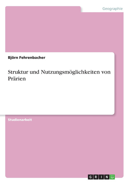 Struktur und Nutzungsmöglichkeiten von Prärien Struktur und Nutzungsmöglichkeiten von Prärien