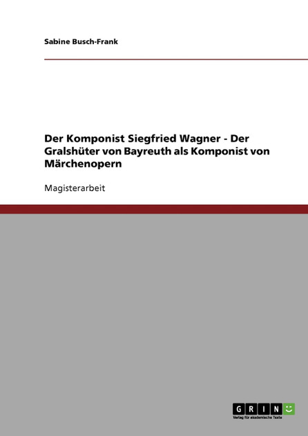 Der Komponist Siegfried Wagner - Der Gralshüter von Bayreuth als Komponist von Märchenopern