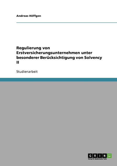 Regulierung von Erstversicherungsunternehmen unter besonderer Berücksichtigung von Solvency II