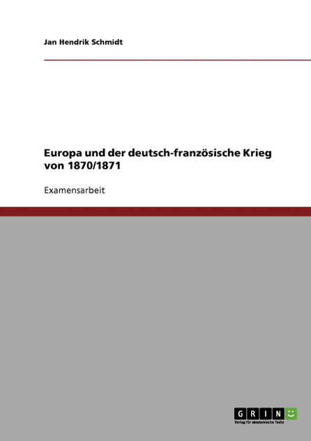 Europa und der deutsch-französische Krieg von 1870/1871 Europa und der deutsch-französische Krieg von 1870/1871