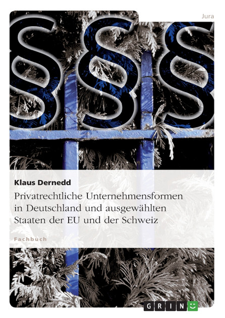 Privatrechtliche Unternehmensformen in Deutschland und ausgewählten Staaten der EU und der Schweiz Privatrechtliche Unternehmensformen in Deutschland und ausgewählten Staaten der EU und der Schweiz