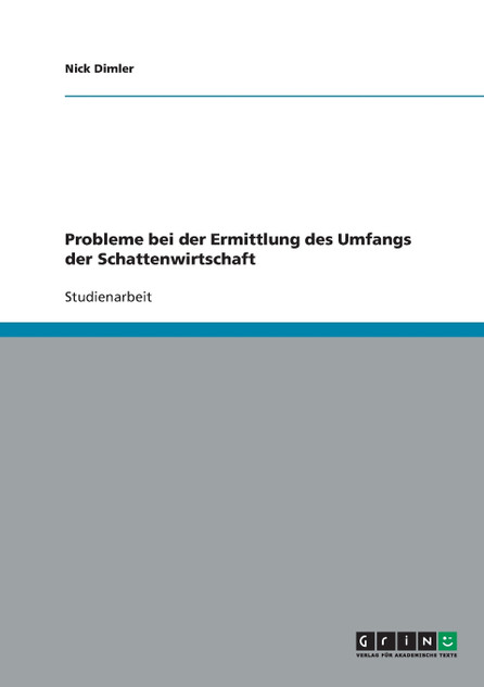 Probleme bei der Ermittlung des Umfangs der Schattenwirtschaft Probleme bei der Ermittlung des Umfangs der Schattenwirtschaft