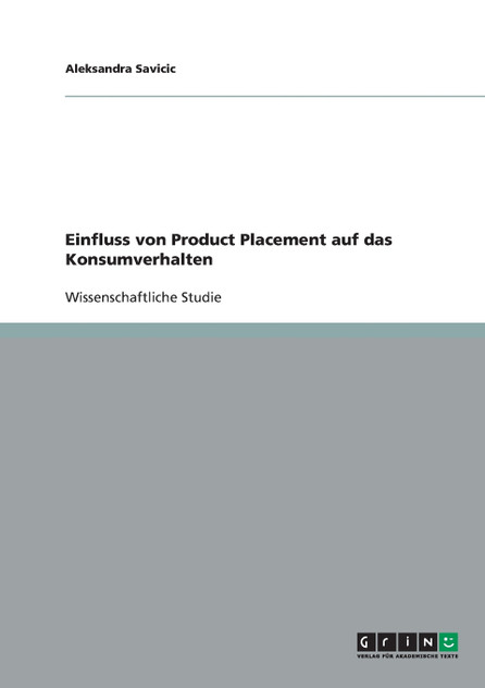 Der Einfluss von Product Placement auf das Konsumverhalten von Filmzuschauern Der Einfluss von Product Placement auf das Konsumverhalten von Filmzuschauern