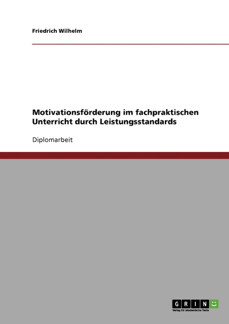 Motivationsförderung im fachpraktischen Unterricht durch Leistungsstandards Motivationsförderung im fachpraktischen Unterricht durch Leistungsstandards