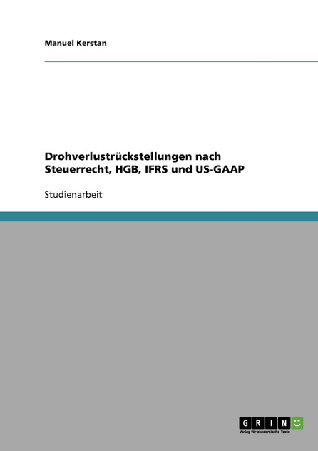 Drohverlustrückstellungen nach Steuerrecht, HGB, IFRS und US-GAAP Drohverlustrückstellungen nach Steuerrecht, HGB, IFRS und US-GAAP