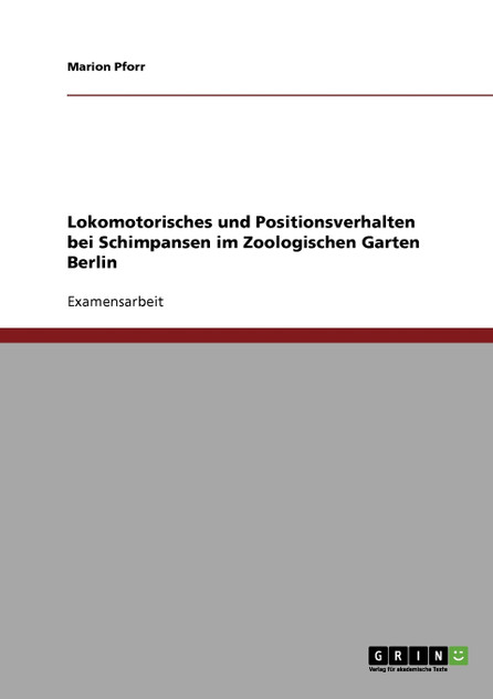 Lokomotorisches und Positionsverhalten bei Schimpansen im Zoologischen Garten Berlin