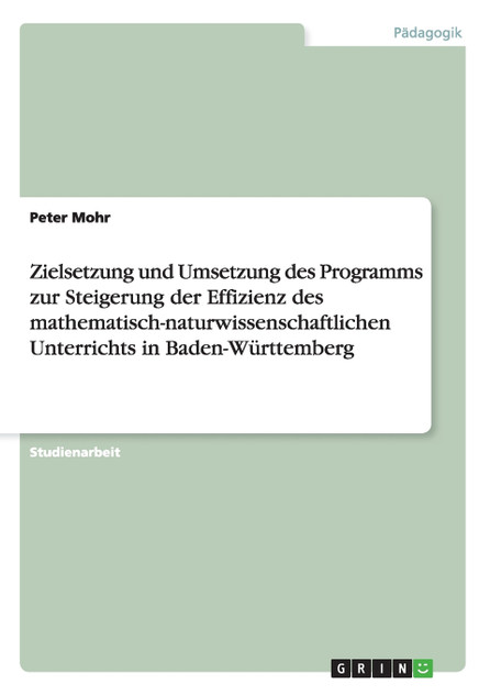 Zielsetzung und Umsetzung des Programms zur Steigerung der Effizienz des mathematisch-naturwissenschaftlichen Unterrichts in Baden-Württemberg