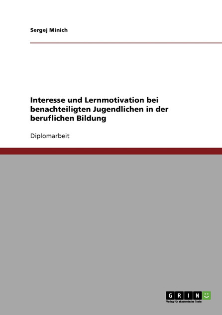 Interesse und Lernmotivation bei benachteiligten Jugendlichen in der beruflichen Bildung Interesse und Lernmotivation bei benachteiligten Jugendlichen in der beruflichen Bildung