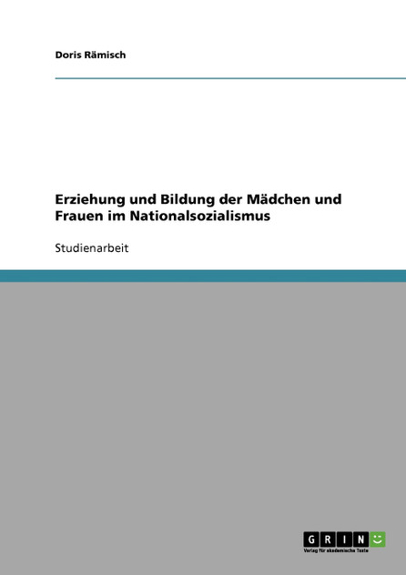 Erziehung und Bildung der Mädchen und Frauen im Nationalsozialismus Erziehung und Bildung der Mädchen und Frauen im Nationalsozialismus