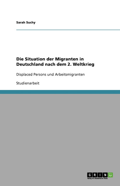 Die Situation der Migranten in Deutschland nach dem 2. Weltkrieg