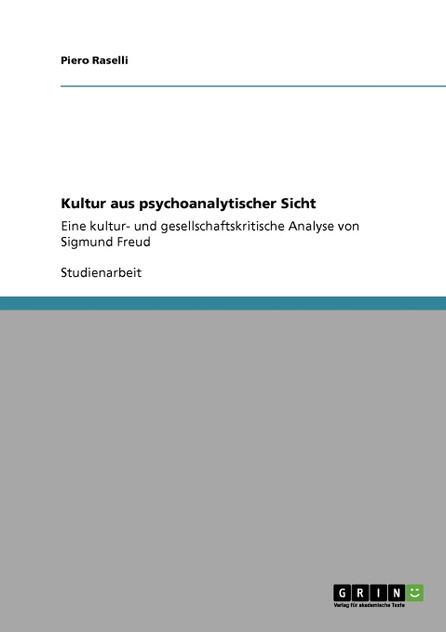 Kultur aus psychoanalytischer Sicht Kultur aus psychoanalytischer Sicht