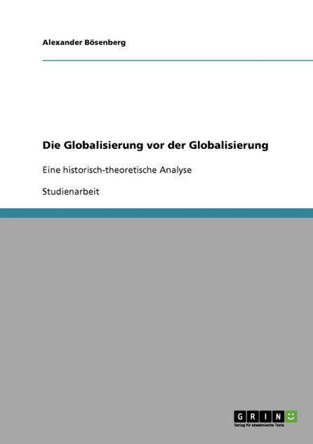 Die Globalisierung vor der Globalisierung Die Globalisierung vor der Globalisierung