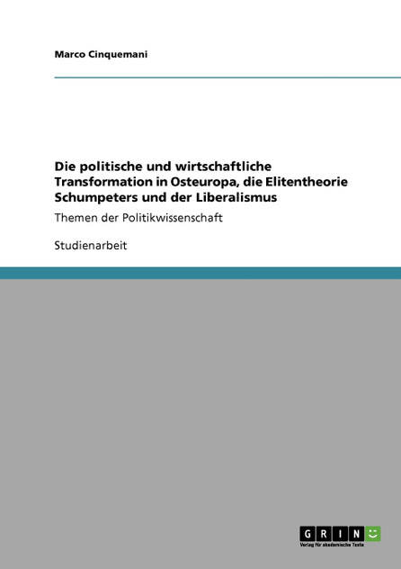 Die politische und wirtschaftliche Transformation in Osteuropa, die Elitentheorie Schumpeters und der Liberalismus