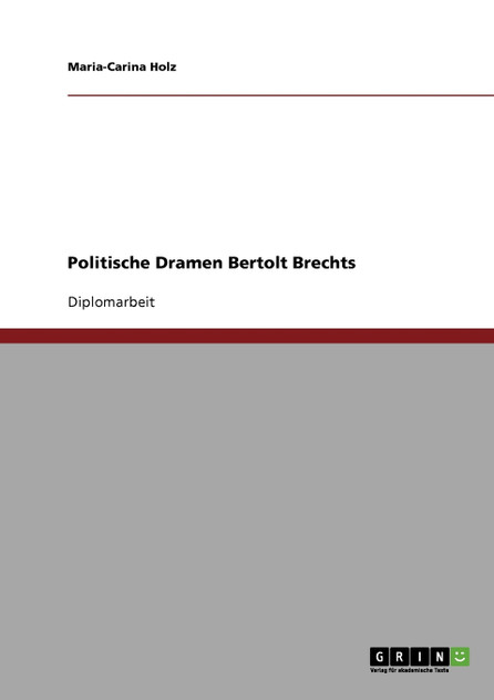 Politische Dramen Bertolt Brechts Politische Dramen Bertolt Brechts