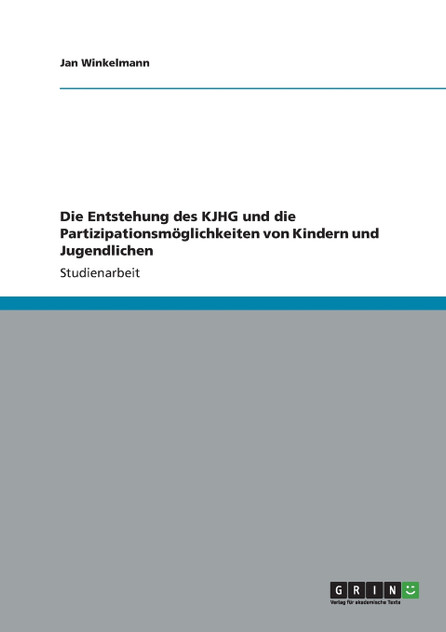Die Entstehung des  KJHG und die Partizipationsmöglichkeiten von Kindern und Jugendlichen