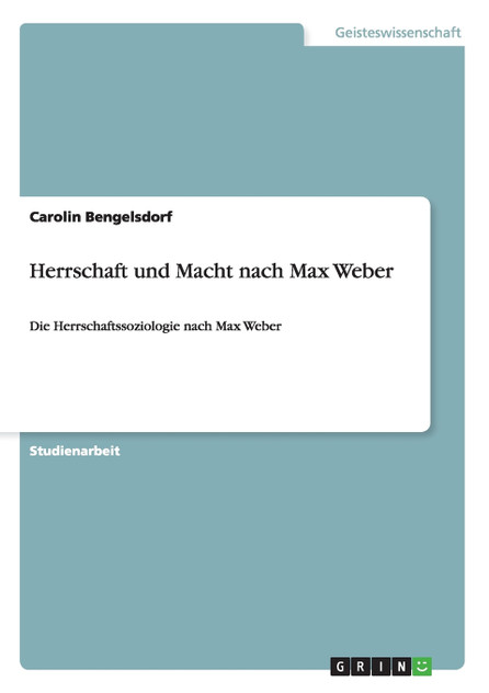 Herrschaft und Macht nach Max Weber Herrschaft und Macht nach Max Weber