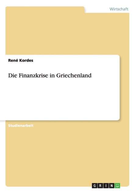 Die Finanzkrise in Griechenland Die Finanzkrise in Griechenland