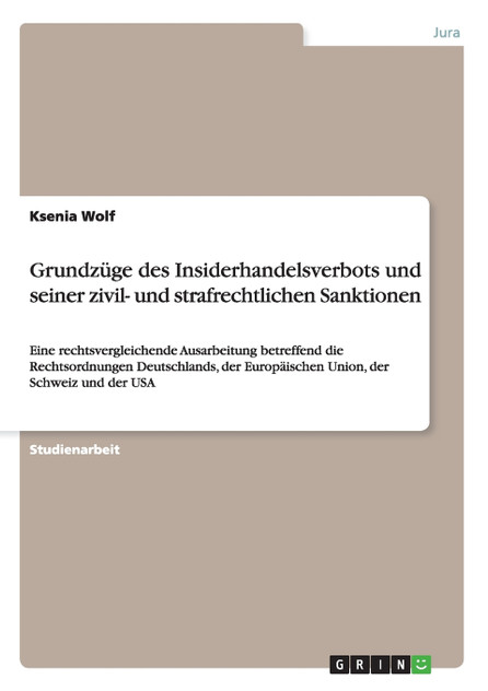 Grundzüge des Insiderhandelsverbots und seiner zivil- und strafrechtlichen Sanktionen Grundzüge des Insiderhandelsverbots und seiner zivil- und strafrechtlichen Sanktionen