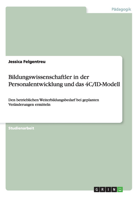 Bildungswissenschaftler in der Personalentwicklung und das 4C/ID-Modell Bildungswissenschaftler in der Personalentwicklung und das 4C/ID-Modell