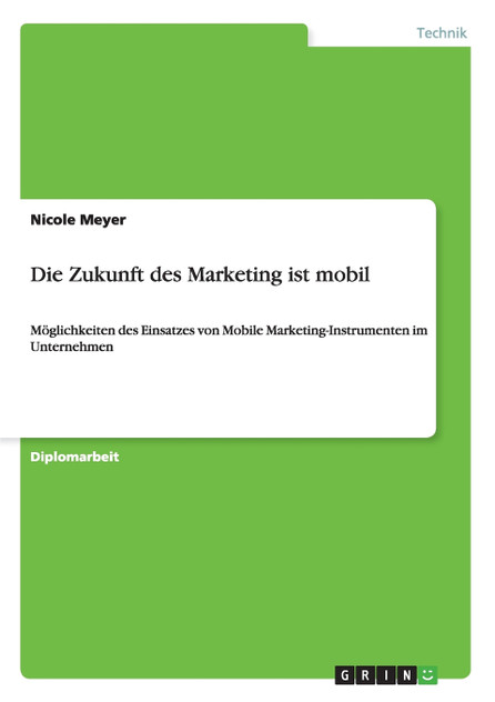 Die Zukunft des Marketing ist mobil Die Zukunft des Marketing ist mobil