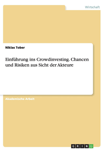 Einführung ins Crowdinvesting. Chancen und Risiken aus Sicht der Akteure Einführung ins Crowdinvesting. Chancen und Risiken aus Sicht der Akteure