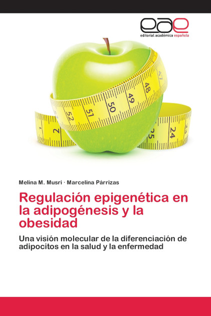 Regulación epigenética en la adipogénesis y la obesidad Regulación epigenética en la adipogénesis y la obesidad