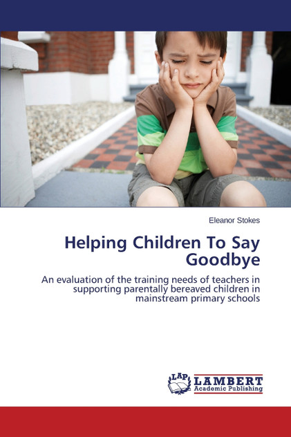 Helping Children to Say Goodbye Helping Children to Say Goodbye