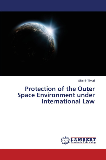 Protection of the Outer Space Environment under International Law Protection of the Outer Space Environment under International Law