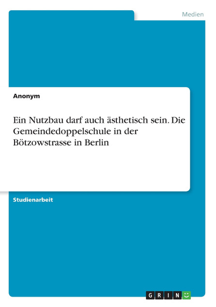 Ein Nutzbau darf auch ästhetisch sein. Die Gemeindedoppelschule in der Bötzowstrasse in Berlin