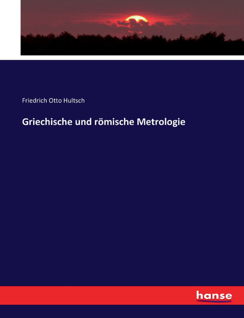 Griechische und römische Metrologie Griechische und römische Metrologie