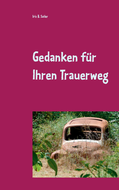 Gedanken für Ihren Trauerweg Gedanken für Ihren Trauerweg