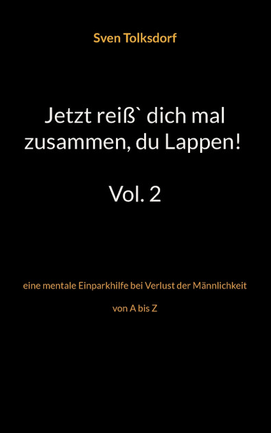 Jetzt reiß` dich mal zusammen, du Lappen! Vol. 2 Jetzt reiß` dich mal zusammen, du Lappen! Vol. 2
