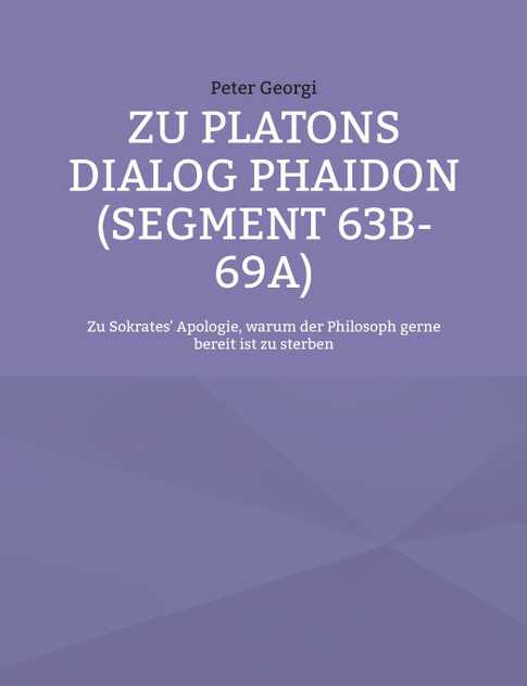 Zu Platons Dialog Phaidon (Segment 63b-69a) Zu Platons Dialog Phaidon (Segment 63b-69a)