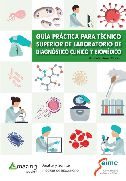 GUÍA PRÁCTICA PARA TÉCNICO SUPERIOR DE LABORATORIO DE DIAGNÓSTICO CLÍNICO Y BIOMÉDICO GUÍA PRÁCTICA PARA TÉCNICO SUPERIOR DE LABORATORIO DE DIAGNÓSTICO CLÍNICO Y BIOMÉDICO