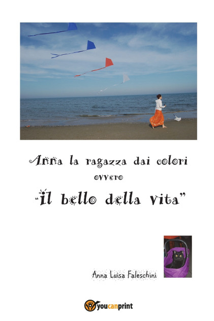 Anna la ragazza dai colori ovvero "il bello della vita" Anna la ragazza dai colori ovvero "il bello della vita"