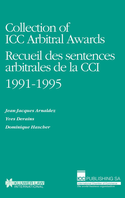 Collection of ICC Arbitral Awards 1991-1995 / Recueil Des Sentences Arbitrales de La CCI 1991-1995 Collection of ICC Arbitral Awards 1991-1995 / Recueil Des Sentences Arbitrales de La CCI 1991-1995