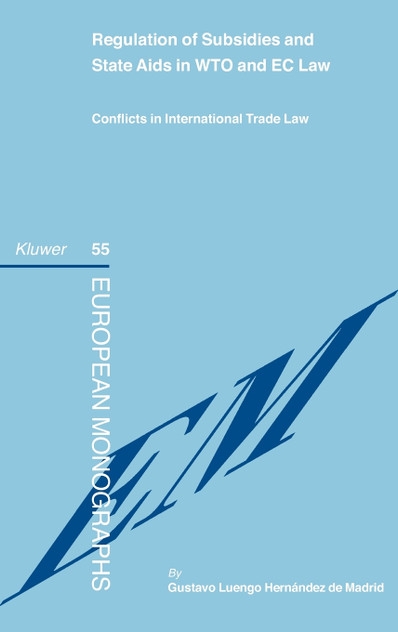 Regulation of Subsidies and State Aids in WTO and EC Law Regulation of Subsidies and State Aids in WTO and EC Law