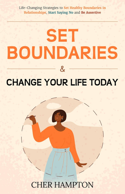 Set Boundaries and Change Your Life Today Set Boundaries and Change Your Life Today