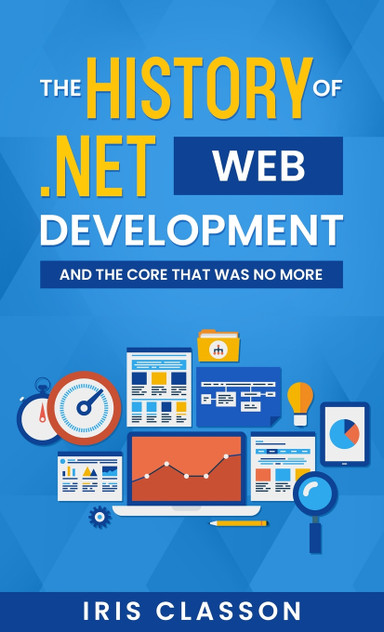The History of .Net Web Development and the Core That Was No More