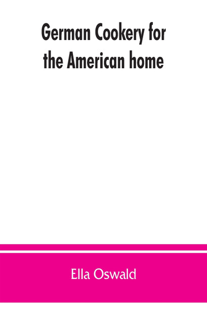 German cookery for the American home German cookery for the American home