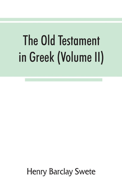 The Old Testament in Greek, according to the Septuagint (Volume II) The Old Testament in Greek, according to the Septuagint (Volume II)
