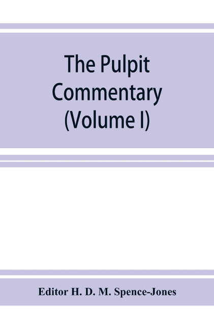 The pulpit commentary (Volume I) The pulpit commentary (Volume I)